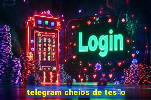 telegram cheios de tes茫o